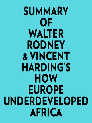cover image of Summary of Walter Rodney & Vincent Harding's How Europe Underdeveloped Africa